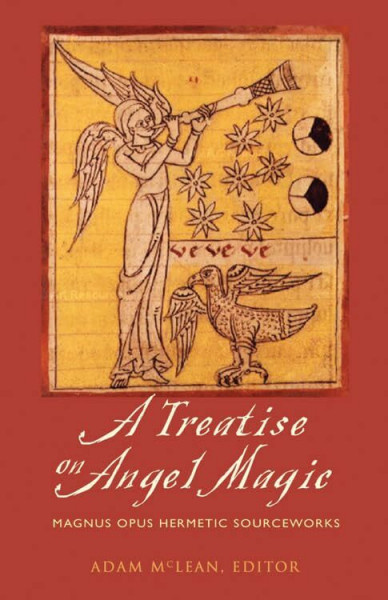 A Treatise on Angel Magic: Maghum Opus Hermetic Sourceworks: Magnum Opus Hermetic Sourceworks