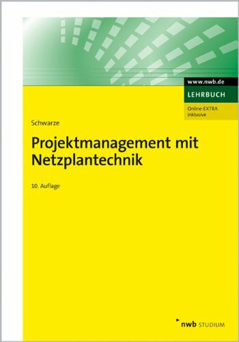Projektmanagement mit Netzplantechnik: Online-EXTRA inklusive. Zugangscode im Buch (NWB Studium Betriebswirtschaft)