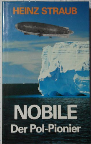 Nobile. Der Pol-Pionier. Die Italia-Katastrophe in der Arktis. Mit Bildern. OPpbd mit OSU. Sauberes Exemplar. - 239 S. (pages)