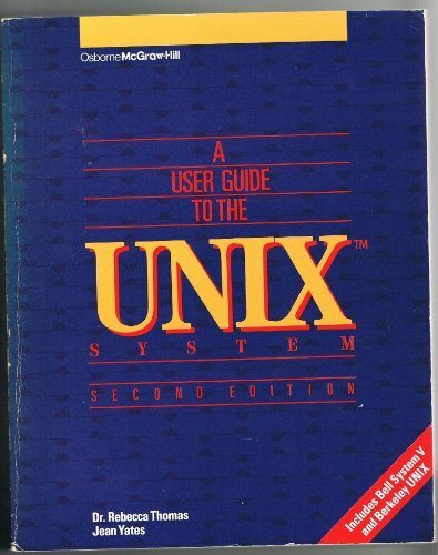 A User Guide to the UNIX System: Includes Bell System V and Berkeley UNIX