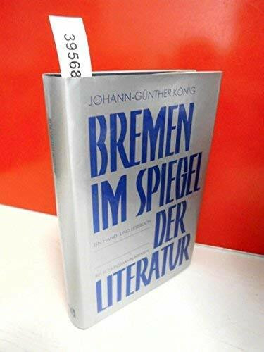 Bremen im Spiegel der Literatur: Ein Hand- und Lesebuch