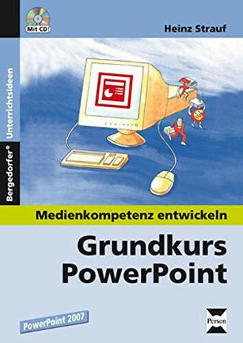 Grundkurs PowerPoint 2007: (7. bis 10. Klasse) (Medienkompetenz entwickeln)
