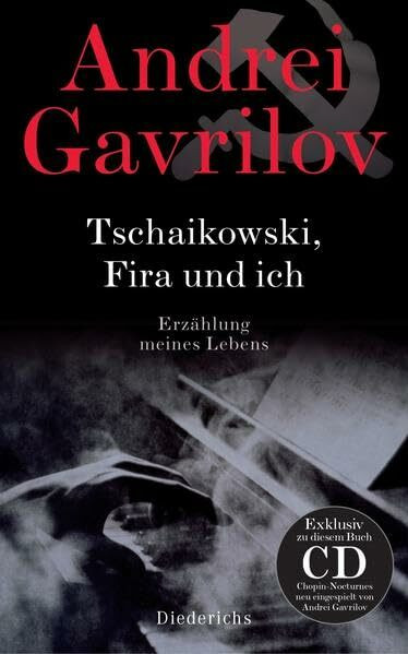 Tschaikowski, Fira und ich: Erzählung meines Lebens. - Mit CD: Gavrilov spielt Chopin-Nocturnes, exklusiv mit diesem Buch erhältlich