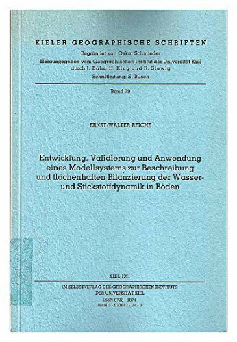 Entwicklung, Validierung und Anwendung eines Modellsystems zur Beschreibung und flächenhaften Bilanzierung der Wasser- und Stickstoffdynamik in Böden (Kieler Geographische Schriften)