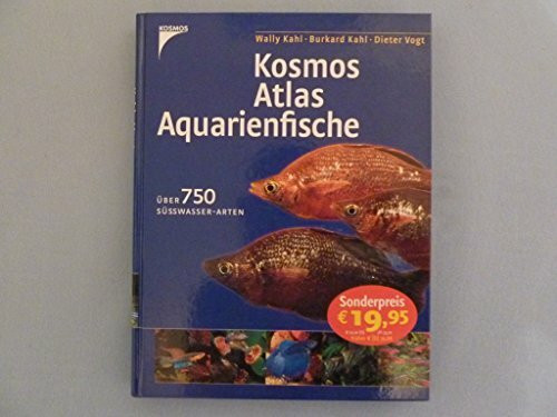 Kosmos-Atlas Aquarienfische: Über 750 Süsswasser-Arten