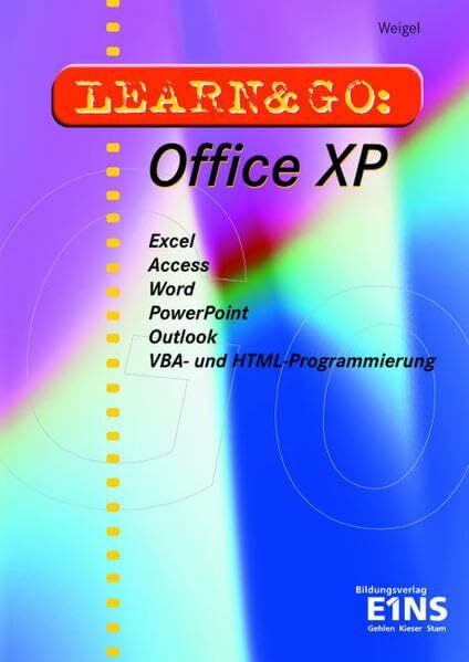 Learn & Go: Office XP: Excel, Access, Word, PowerPoint, Outlook, VBA- und HTML-Programmierung Lehr-/Fachbuch (Learn & Go / Learn & Go: Office XP)