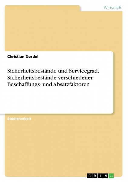 Sicherheitsbestände und Servicegrad. Sicherheitsbestände verschiedener Beschaffungs- und Absatzfaktoren