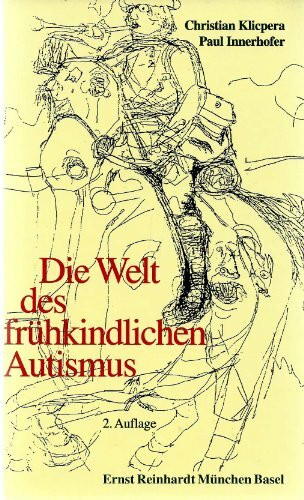 Die Welt des frühkindlichen Autismus. Befunde, Analysen, Anstöße