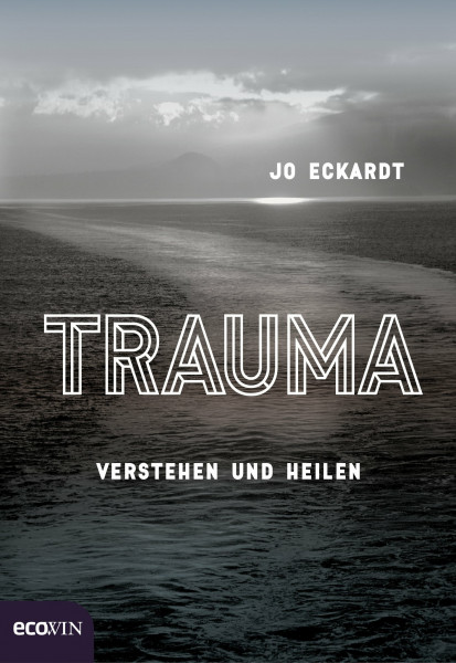 Trauma: Verstehen und heilen
