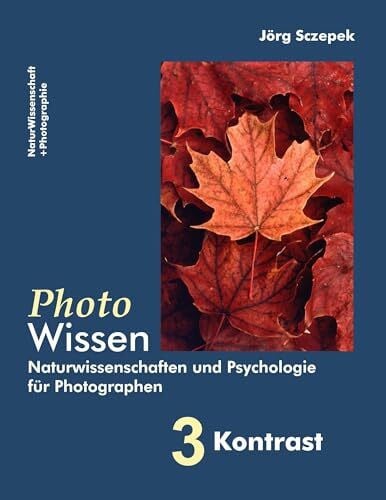 PhotoWissen - 3 Kontrast: Naturwissenschaften und Psychologie für Photographen