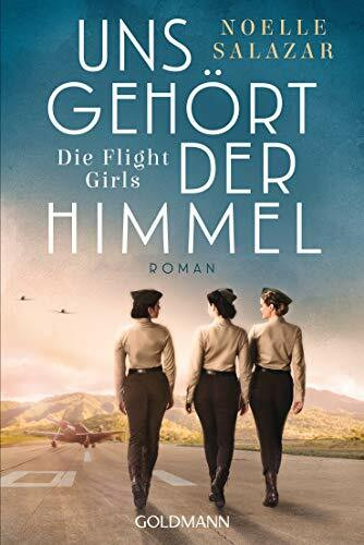 Uns gehört der Himmel. Die Flight Girls: Roman