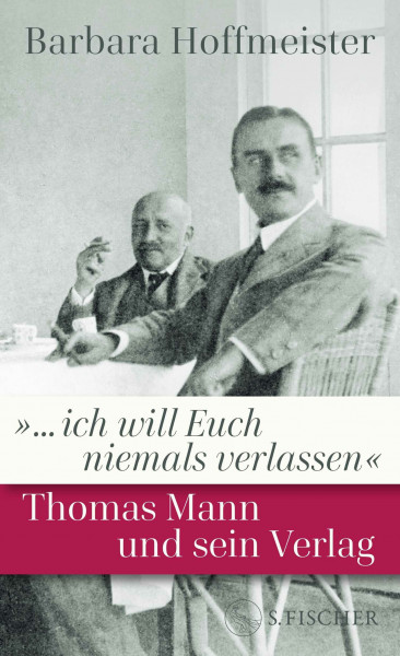 »... ich will Euch niemals verlassen«: Thomas Mann und sein Verlag