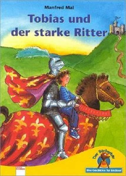Tobias und der starke Ritter (Edition Bücherbär)