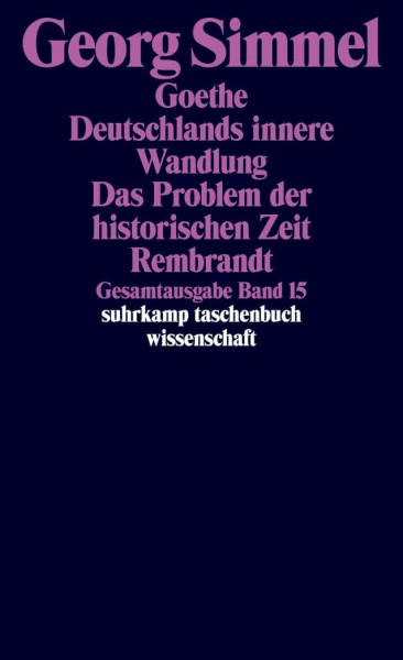 Gesamtausgabe in 24 Bänden: Band 15: Goethe. Deutschlands innere Wandlung. Das Problem der historischen Zeit. Rembrandt (suhrkamp taschenbuch wissenschaft)