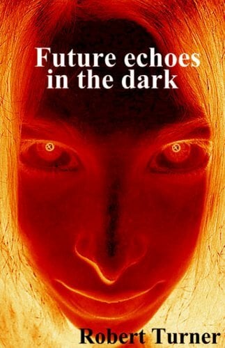 Future Echoes in the Dark Future Echoes in the Dark