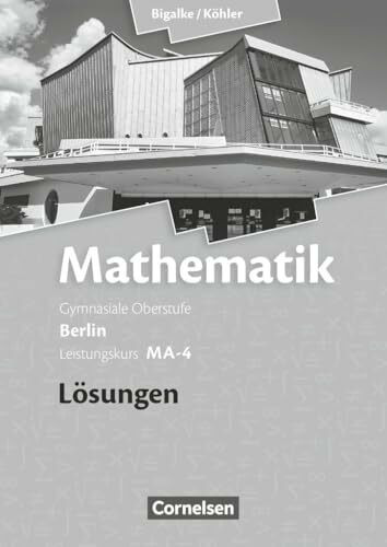 Bigalke/Köhler: Mathematik - Berlin - Ausgabe 2010 - Leistungskurs 4. Halbjahr: Band MA-4 - Lösungen zum Schulbuch