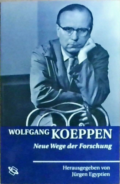 Wolfgang Koeppen: Neue Wege der Forschung
