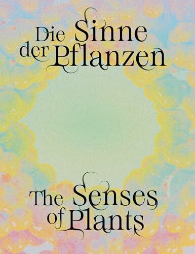Senses of Plants / Die Sinne der Pflanzen