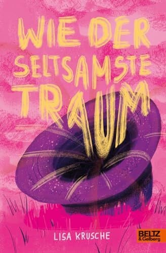 Wie der seltsamste Traum: Roman