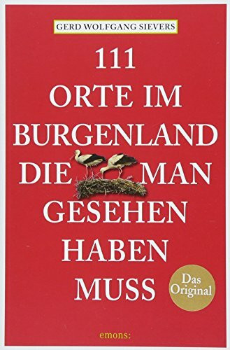 111 Orte im Burgenland, die man gesehen haben muss: Reiseführer