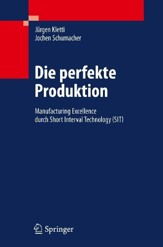 Die perfekte Produktion: Manufacturing Excellence durch Short Interval Technology (SIT)