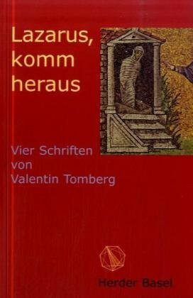 Lazarus, komm heraus: Vier Schriften von Valentin Tomberg