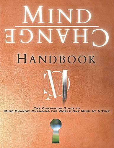 Mind Change Handbook: The Companion Guide to Mind Change: Changing the World One Mind At A Time