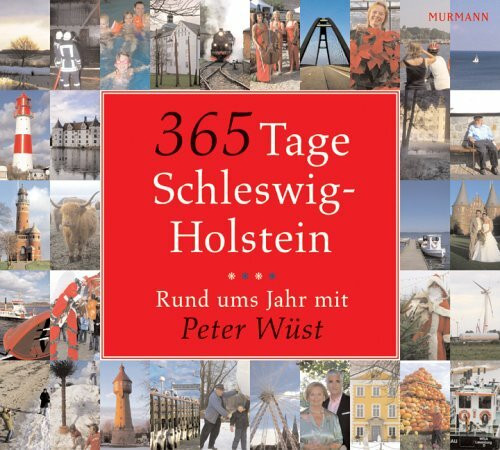 365 Tage Schleswig Holstein: Rund ums Jahr mit Peter Wüst