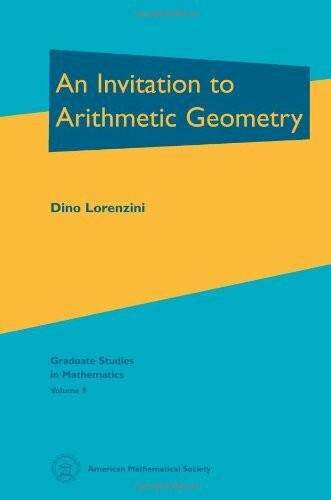 An Invitation to Arithmetic Geometry (Graduate Studies in Mathematics, Band 7)
