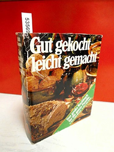 Gut gekocht - leicht gemacht Das Große Kochbuch für die ganze Familie