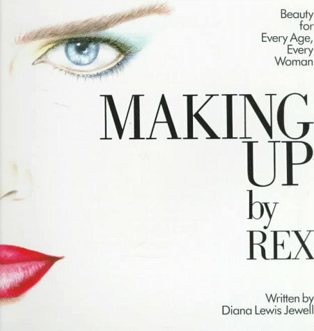 Making Up by Rex: Beauty for Every Age Every Woman