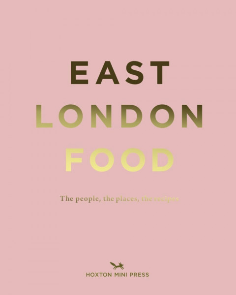 EAST LONDON FOOD sortiert Modell: The People, The Places, The Recipes