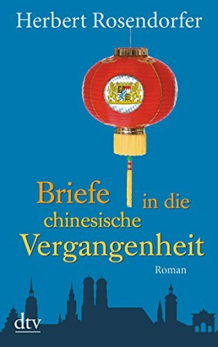 Briefe in die chinesische Vergangenheit. Roman