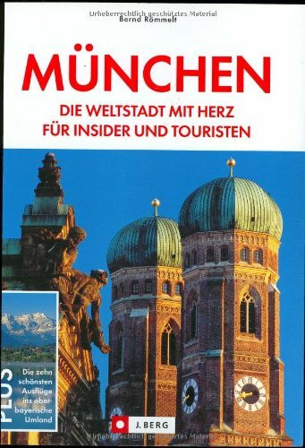 München: Die Weltstadt mit Herz für Insider und Touristen (J. Berg)