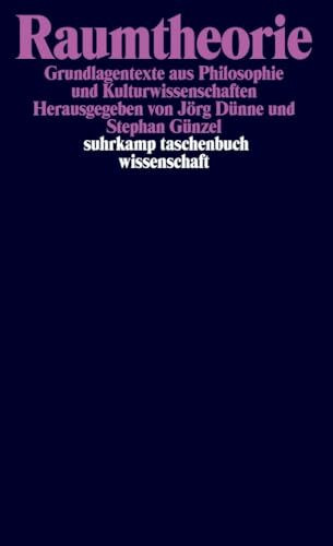 Raumtheorie: Grundlagentexte aus Philosophie und Kulturwissenschaften (suhrkamp taschenbuch wissenschaft)