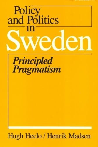 Policy and Politics in Sweden: Principled Pragmatism (Policy & Politics in Industria)