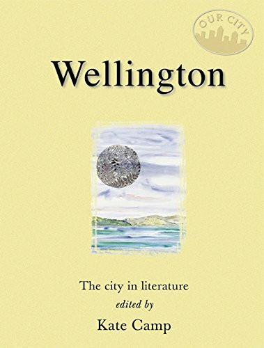 Wellington: The City in Literature (Our City S.)