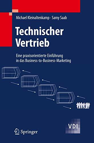 Technischer Vertrieb: Eine praxisorientierte Einführung in das Business-to-Business-Marketing (VDI-Buch)