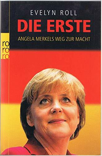 Die Erste: Angela Merkels Weg zur Macht