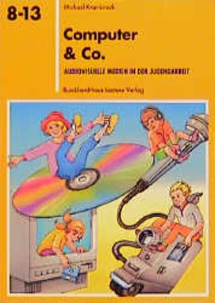 Computer & Co: Audiovisuelle Medien in der Jugendarbeit (Reihe 8-13)