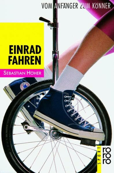 Einradfahren. Vom Anfänger zum Könner