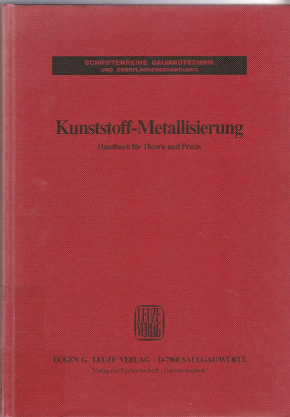 Kunststoff-Metallisierung: Handbuch für Theorie und Praxis (Schriftenreihe Galvanotechnik)