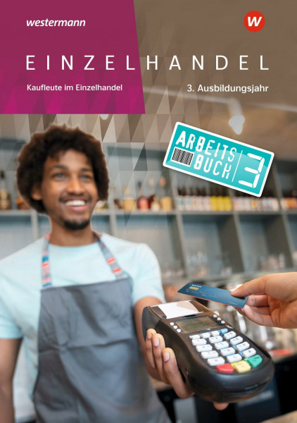 Einzelhandel: 3. Ausbildungsjahr Arbeitsbuch