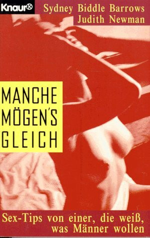 Manche mögen's gleich: Sex-Tips von einer, die weiss, was Männer wollen (Knaur Taschenbücher. Erotica)