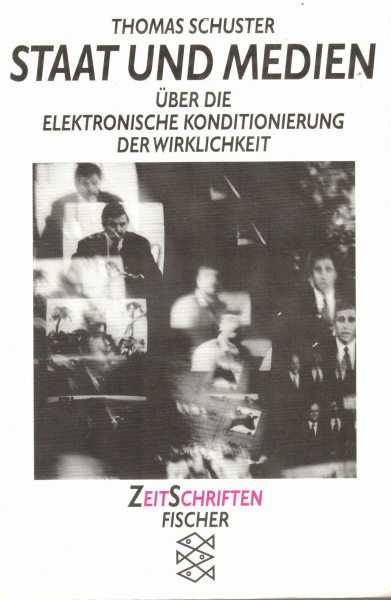 Staat und Medien: Über die elektronische Konditionierung der Wirklichkeit