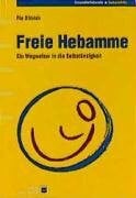 Freie Hebamme: Ein Wegweiser in die Selbständigkeit