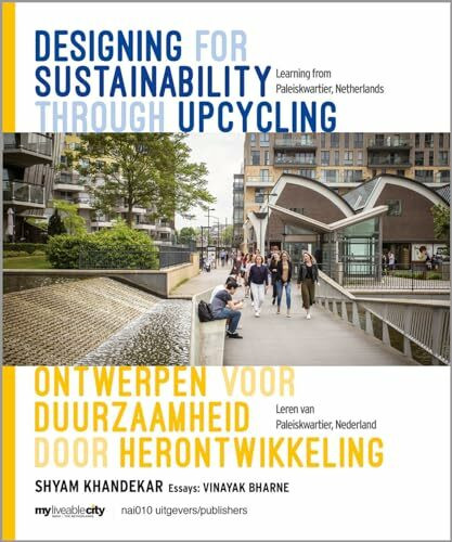 Designing for Sustainability Through Upcycling / Learning from Paleiskwartier, Netherlands: Learning from Paleiskwartier, Netherlands / Leren Van Paleiskwartier, Nederland