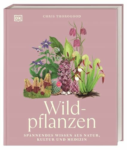 Wildpflanzen: Spannendes Wissen aus Natur, Kultur und Medizin. Wunderschön illustriertes Wildpflanzen-Buch mit 68 detaillierten Pflanzen-Steckbriefen (Faszination Natur)