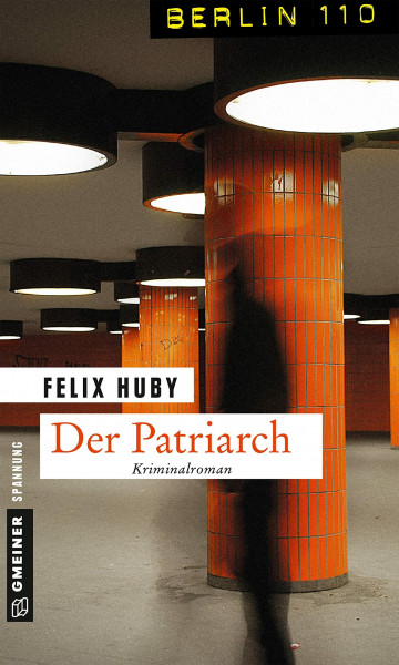 Der Patriarch: Kriminalroman (Berlin 110 im GMEINER-Verlag) (Kommissar Peter Heiland)