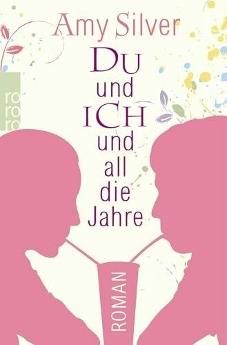 Du und ich und all die Jahre: Roman